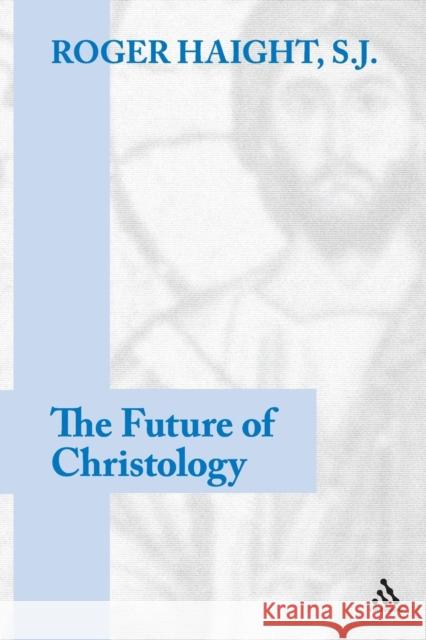 The Future of Christology Roger Haight 9780826429278