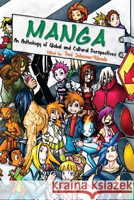 Manga: An Anthology of Global and Cultural Perspectives Toni Johnson-Woods 9780826429377