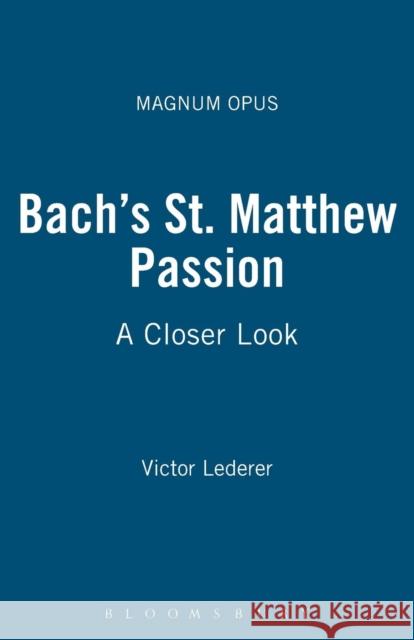 Bach's St. Matthew Passion: A Closer Look Lederer, Victor 9780826429407 0