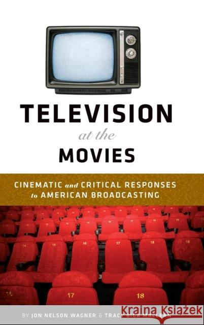 Television at the Movies: Cinematic and Critical Approaches to American Broadcasting Wagner, Jon Nelson 9780826429629 Continuum International Publishing Group