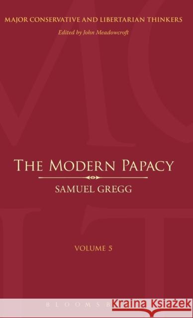 The Modern Papacy Samuel Gregg 9780826430113