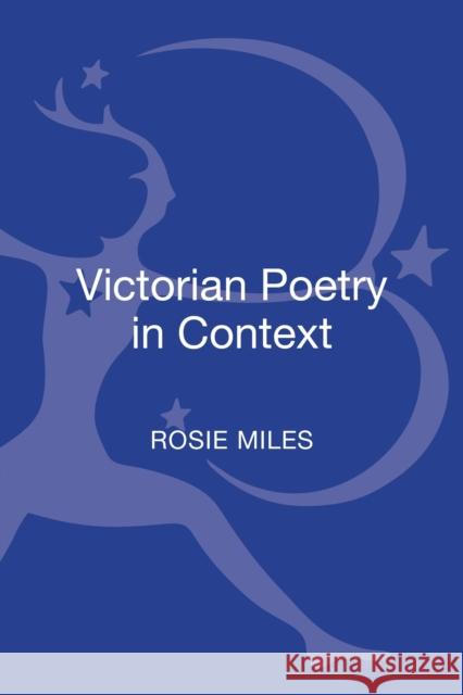 Victorian Poetry in Context Rosie Miles 9780826430557 Continuum