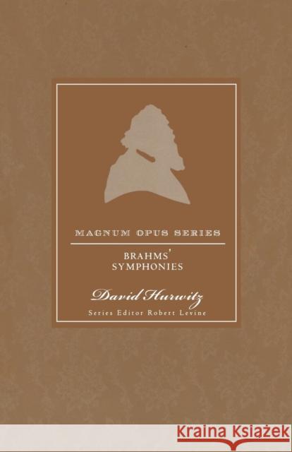 Brahms' Symphonies: A Closer Look Hurwitz, David 9780826431646