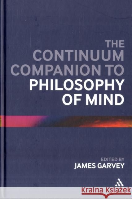 The Continuum Companion to Philosophy of Mind James Garvey 9780826431882