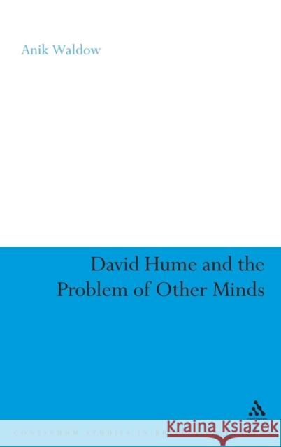 David Hume and the Problem of Other Minds Anik Waldow 9780826433046 0