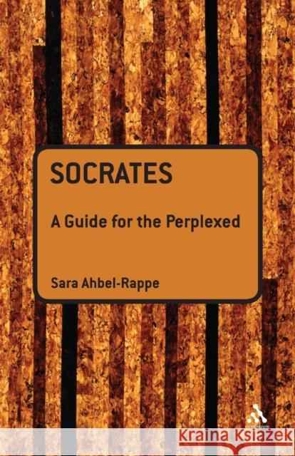 Socrates: A Guide for the Perplexed Ahbel-Rappe, Sara 9780826433251