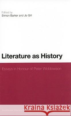 Literature as History: Essays in Honour of Peter Widdowson Barker, Simon 9780826433855
