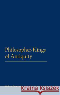Philosopher-Kings of Antiquity Desmond, William 9780826434753