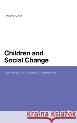 Children and Social Change: Memories of Diverse Childhoods Moss, Dorothy 9780826435316 0