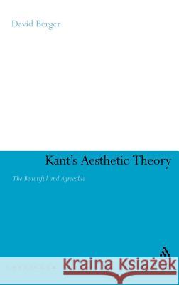 Kant's Aesthetic Theory: The Beautiful and Agreeable Berger, David 9780826435804 0