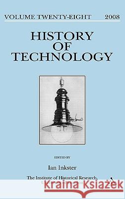 History of Technology Volume 28 Inkster, Ian 9780826438751 CONTINUUM INTERNATIONAL PUBLISHING GROUP LTD.