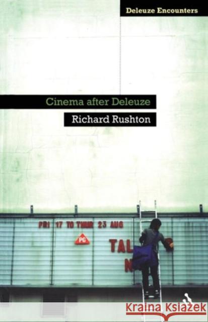 Cinema After Deleuze Richard Rushton 9780826438928