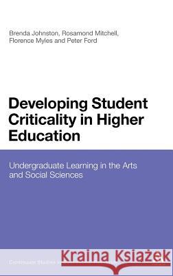 Developing Student Criticality in Higher Education: Undergraduate Learning in the Arts and Social Sciences Johnston, Brenda 9780826441171 0