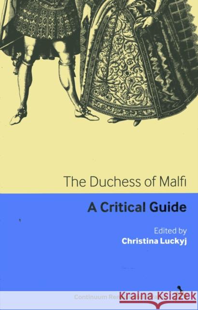 The Duchess of Malfi: A critical guide Luckyj, Christina 9780826441249