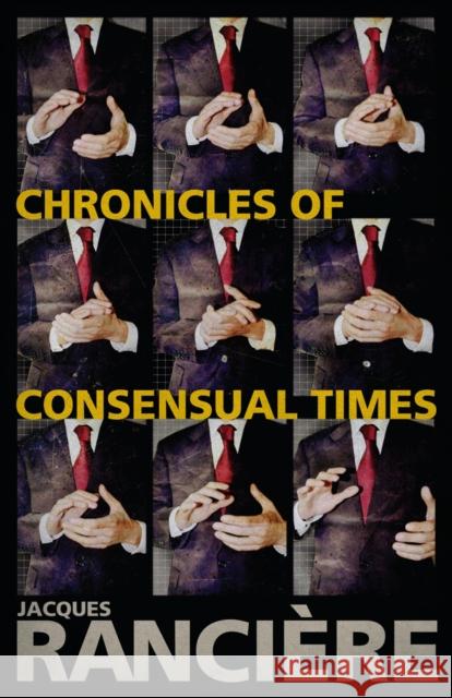 Chronicles of Consensual Times Jacques Ranci're Steven Corcoran 9780826442888