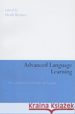 Advanced Language Learning: The Contribution of Halliday and Vygotsky Byrnes, Heidi 9780826443083 0