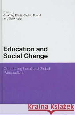 Education and Social Change: Connecting Local and Global Perspectives Elliott, Geoffrey 9780826444097