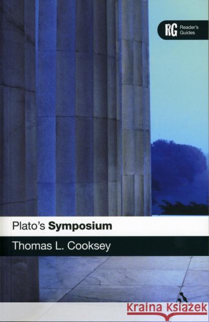 Plato's 'Symposium': A Reader's Guide Cooksey, Thomas L. 9780826444172