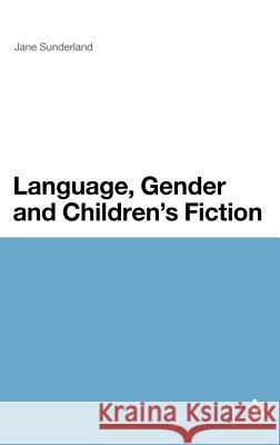 Language, Gender and Children's Fiction Jane Sunderland 9780826446138 0