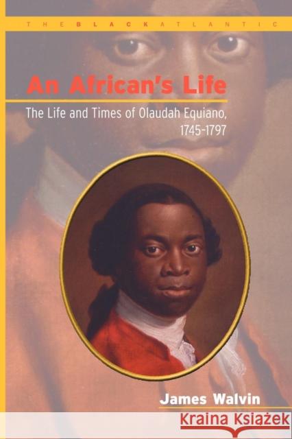 African's Life, 1745-1797: The Life and Times of Olaudah Equiano Walvin, James 9780826447043