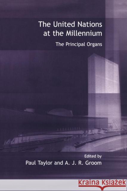 United Nations at the Millennium: The Principal Organs Taylor, Paul 9780826447784 Continuum International Publishing Group