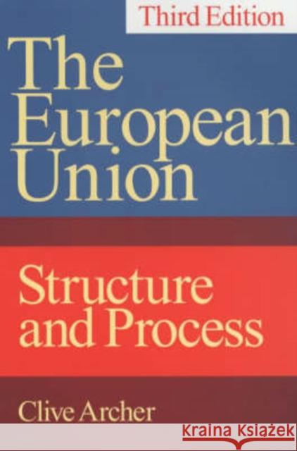 European Union: Structure and Process, Third Edition Archer, Clive 9780826447814 Continuum International Publishing Group