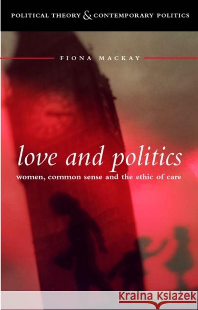 Love and Politics MacKay, Fiona 9780826447838