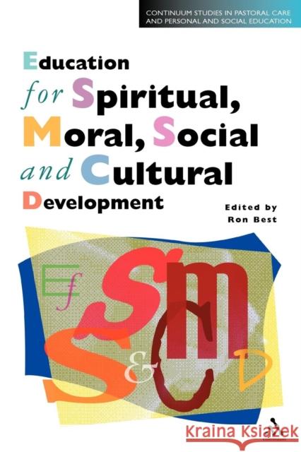 Education for Spiritual, Moral, Social and Cultural Development Ron Best Ron Best 9780826448026 Continuum International Publishing Group
