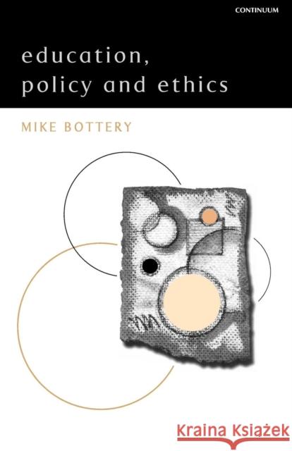 Education, Policy and Ethics Mike Bottery 9780826448378 0