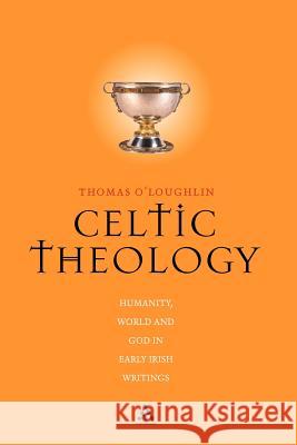 Celtic Theology O'Loughlin, Thomas 9780826448712 Continuum International Publishing Group