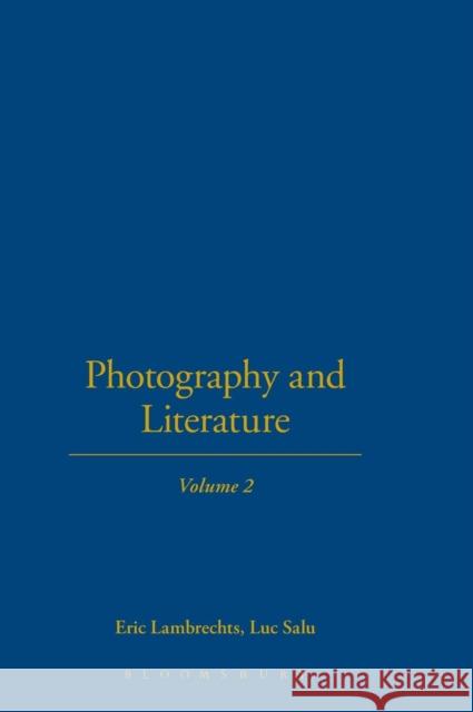 Photography and Literature: Volume 2 Eric Lambrechts Luc Salu Luke Salu 9780826449290 Continuum