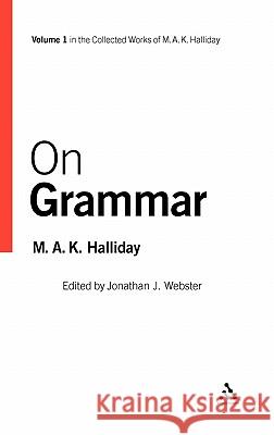 On Grammar: Volume 1 Halliday, M. a. K. 9780826449443 Continuum International Publishing Group