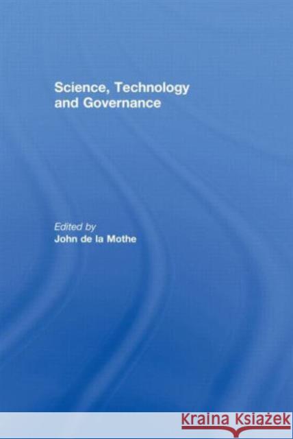 Science, Technology and Global Governance John R. De La Mothe John R. De La Mothe  9780826450265 Taylor & Francis