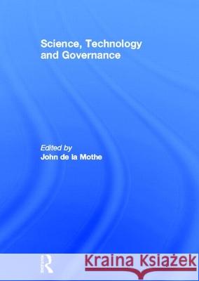 Science, Technology and Global Governance John R. De La Mothe John R. De La Mothe  9780826450272 Taylor & Francis