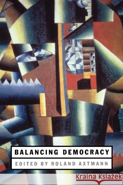 Balancing Democracy Roland Axtmann 9780826450319 Continuum International Publishing Group