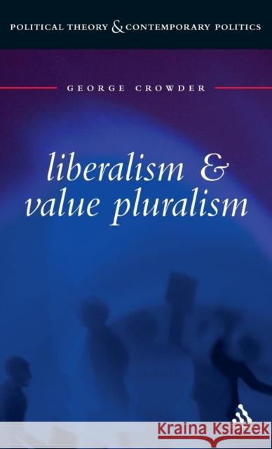 Liberalism and Value Pluralism George Crowder 9780826450487 Continuum International Publishing Group