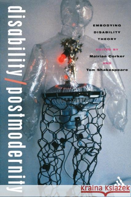 Disability/Postmodernity: Embodying Disability Theory Corker, Mairian 9780826450555 Continuum International Publishing Group