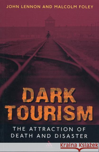 Dark Tourism M. Foley John Lennon 9780826450647 CENGAGE LEARNING