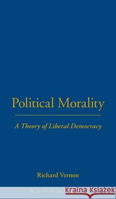 Political Morality Richard Vernon 9780826450678 Continuum International Publishing Group