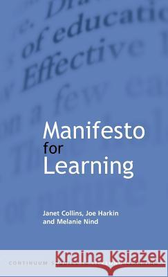 Manifesto for Learning : Fundamental Principles Janet Collins Joe Harkin Melanie Nind 9780826450975 