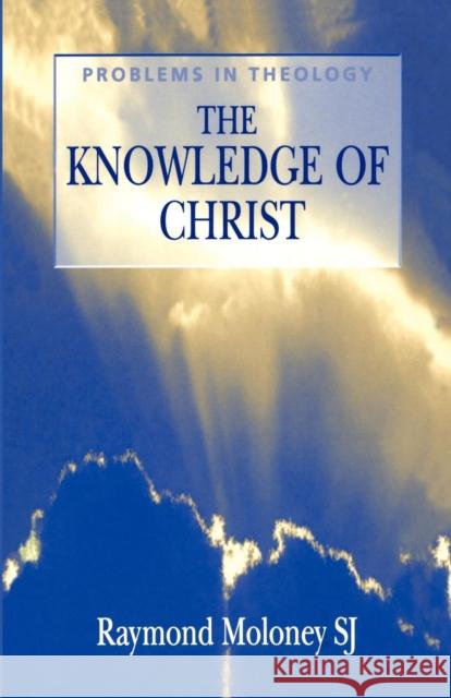 Knowledge of Christ Moloney S. J., Raymond 9780826451309 0