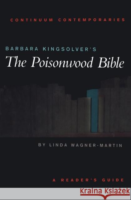 Barbara Kingsolver's the Poisonwood Bible: A Reader's Guide Wagner-Martin, Linda 9780826452344