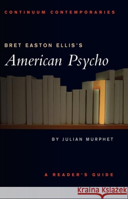 Bret Easton Ellis's American Psycho Murphet, Julian 9780826452450