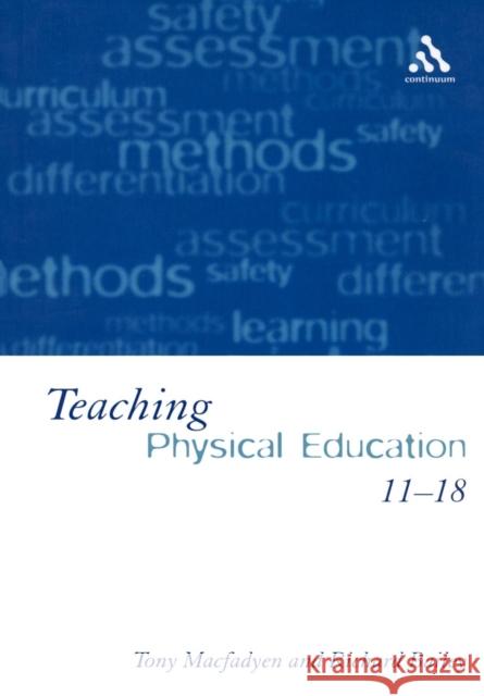 Teaching Physical Education 11-18: Perspectives and Challenges Macfadyen, Tony 9780826452702 Continuum International Publishing Group