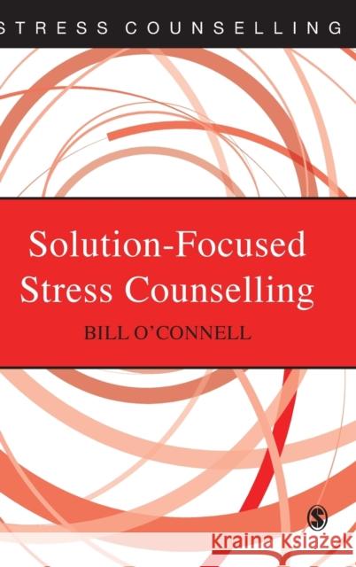 Solution-Focused Stress Counselling Bill O'connell 9780826453129 SAGE PUBLICATIONS LTD
