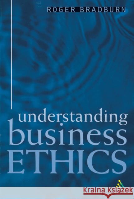 Understanding Business Ethics Roger Bradburn 9780826453327