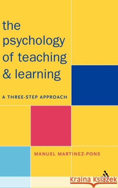 Psychology of Teaching and Learning: A Three Step Approach Martinez-Pons, Manuel 9780826453549