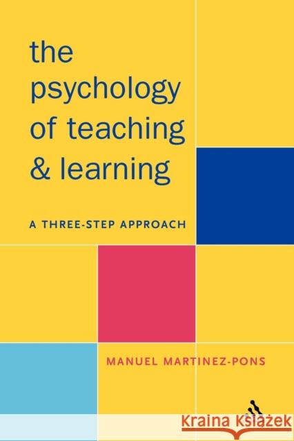 Psychology of Teaching and Learning: A Three Step Approach Martinez-Pons, Manuel 9780826453556