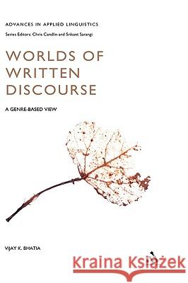 Worlds of Written Discourse: A Genre-Based View Bhatia, Vijay 9780826454454