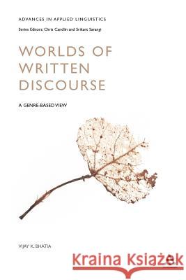 Worlds of Written Discourse: A Genre-Based View Bhatia, Vijay 9780826454461